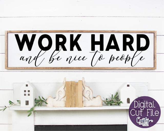 Farmhouse Svg, Home Svg, Work Hard And Be Nice To People SVG Crafty Mama Studios 