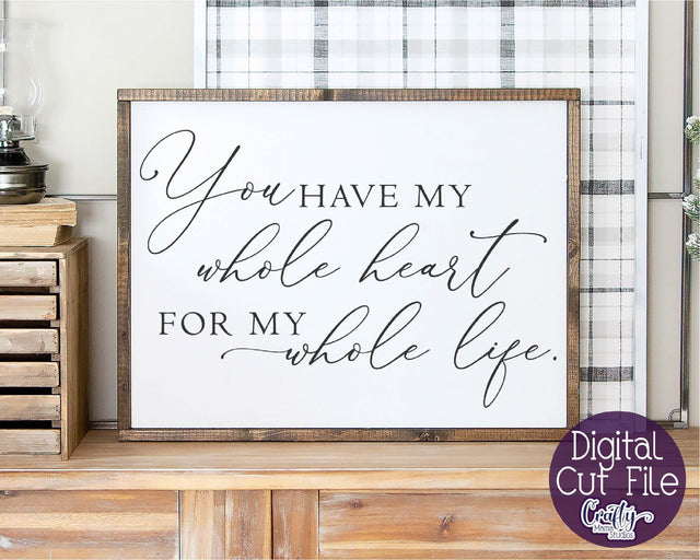 Farmhouse Svg, Home Svg, You Have My Whole Heart SVG Crafty Mama Studios 
