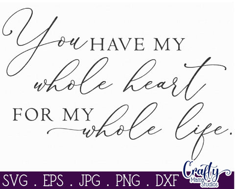 Farmhouse Svg, Home Svg, You Have My Whole Heart SVG Crafty Mama Studios 