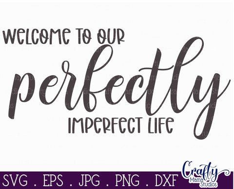 Farmhouse Svg, Welcome Home Svg, Perfectly Imperfect Life SVG Crafty Mama Studios 