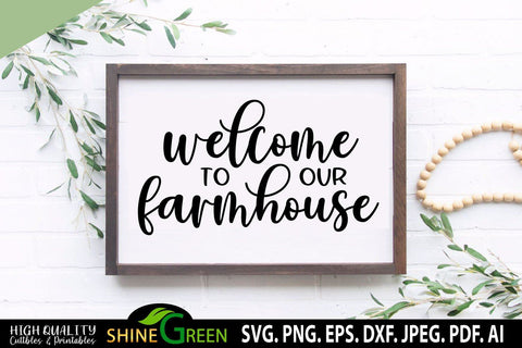 Farmhouse SVG - Welcome to Our Farmhouse Sign SVG SVG Shine Green Art 