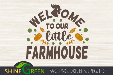 Farmhouse SVG - Welcome to Our Little Farmhouse SVG Shine Green Art 