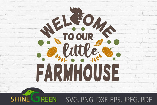 Farmhouse SVG - Welcome to Our Little Farmhouse SVG Shine Green Art 