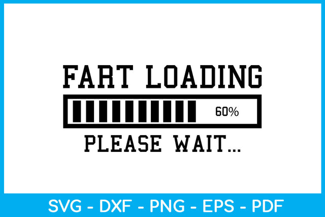 Fart Loading Please Wait SVG PNG PDF Cut File SVG Creativedesigntee 