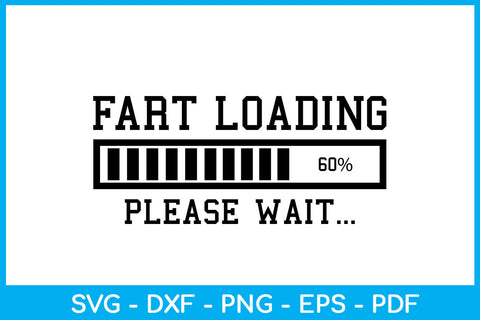 Fart Loading Please Wait SVG PNG PDF Cut File SVG Creativedesigntee 