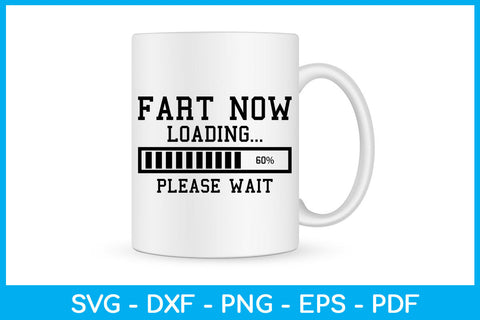Fart Now Loading Please Wait SVG PNG PDF Cut File SVG Creativedesigntee 
