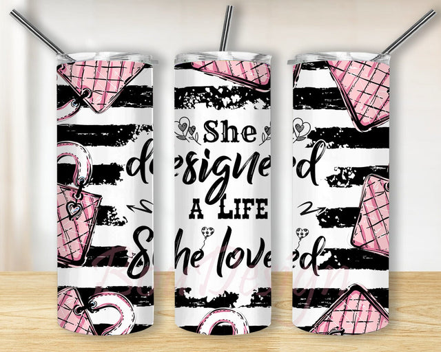 Fashion Glam 20oz Skinny Tumbler Png, She Designed A Life She Loved, Shabby Chic, Motivational Quote Gift for Her, Fashion Beauty Design Sublimation BouDesign 