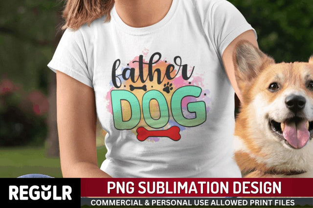 Father dog Sublimation PNG, Dog Sublimation Design Sublimation Regulrcrative 