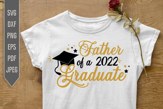 Father Of A 2022 Graduate Svg. Graduate Svg. Graduation Svg. Class Of 2022 Svg. High School, College Grad Father Shirt. Cricut, dxf, png SVG Mint And Beer Creations 