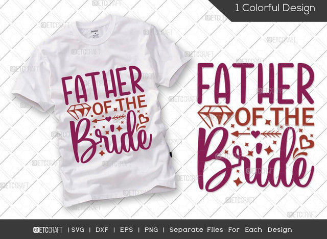 Father Of The Bride SVG Cut File | Marriage Svg | Bride Svg | Groom Svg | Engagement Svg | Wedding Svg | Dxf | Eps | Png | T-shirt Design SVG ETC Craft 