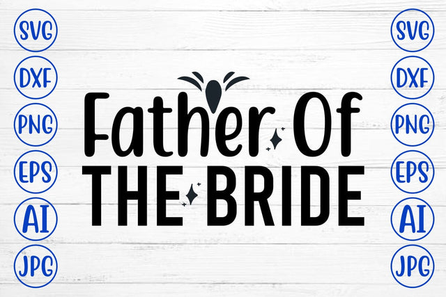 Father Of The Bride SVG Cut File SVG Syaman 