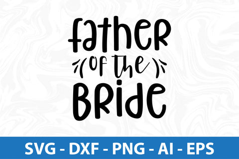 Father of the Bride svg SVG orpitasn 