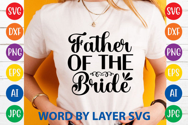 Father Of The Bride, Wedding SVG Cut File SVG Rafiqul20606 