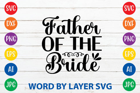 Father Of The Bride, Wedding SVG Cut File SVG Rafiqul20606 