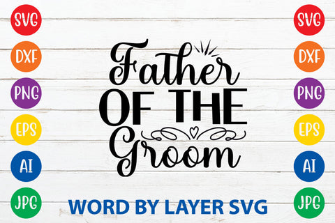 Father Of The Groom, Wedding SVG Cut File SVG Rafiqul20606 