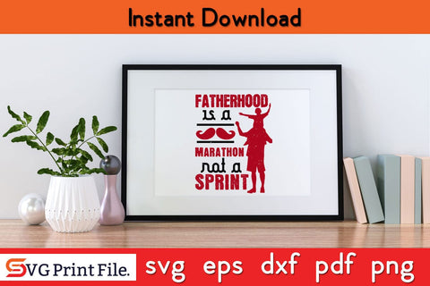 Fatherhood Is A Marathon Fathers Day SVG PNG Cricut File SVG SVG Print File 
