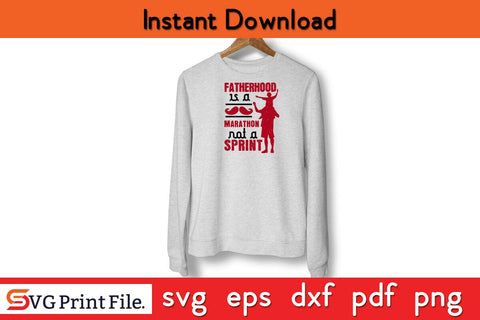 Fatherhood Is A Marathon Fathers Day SVG PNG Cricut File SVG SVG Print File 