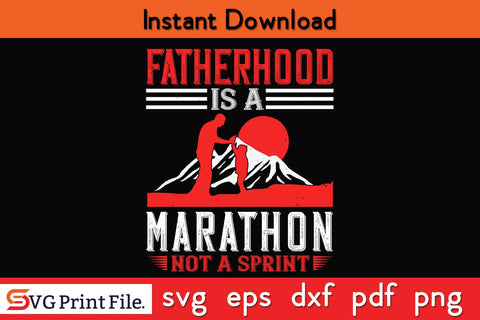 Fatherhood Is A Marathon Fathers Day SVG PNG Cricut File SVG SVG Print File 