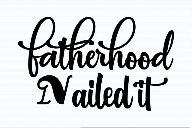 Fatherhood Nailed it svg SVG orpitasn 