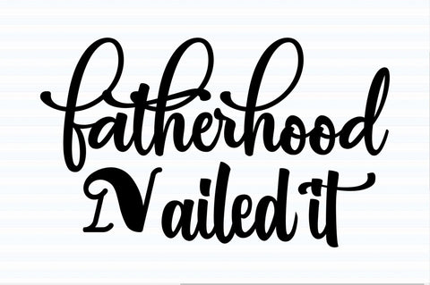 Fatherhood Nailed it svg SVG orpitasn 