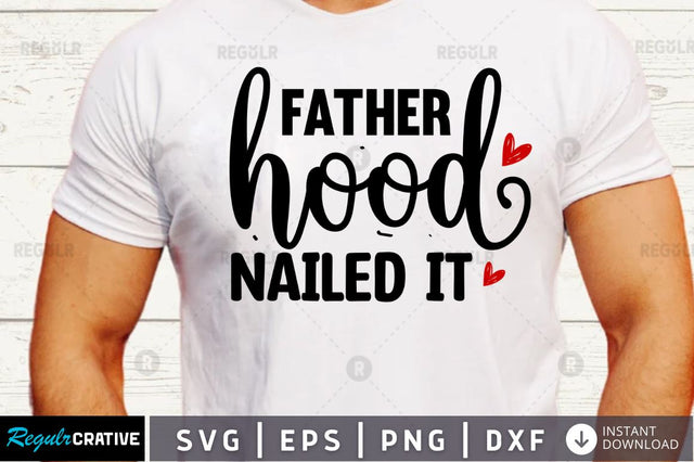 Fatherhood nailed it SVG SVG Regulrcrative 