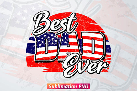 Fathers Day Best Dad Ever USA Flag 4th of July Retro T shirt Tumbler Design Png Sublimation Files Sublimation DesignDestine 