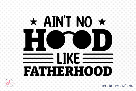 Father's Day SVG, Ain't No Hood Like Fatherhood SVG CraftLabSVG 