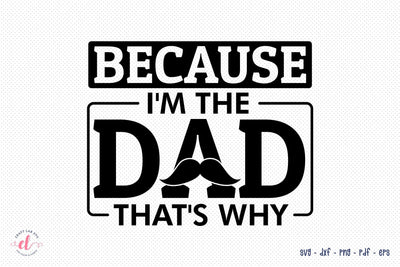 Father's Day SVG, Because I'm the Dad That's Why SVG CraftLabSVG 