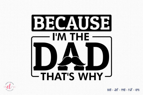 Father's Day SVG, Because I'm the Dad That's Why SVG CraftLabSVG 