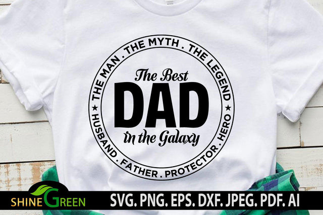 Father's Day SVG - Best Dad in the Galaxy T-Shirt Design - Dad SVG SVG Shine Green Art 