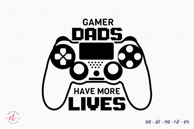 Father's Day SVG, Gamer Dads Have More Lives SVG CraftLabSVG 