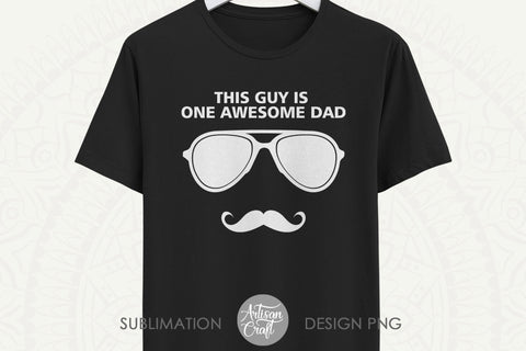 Fathers day SVG, This guy is one awesome dad with sunglasses and mustache SVG Artisan Craft SVG 