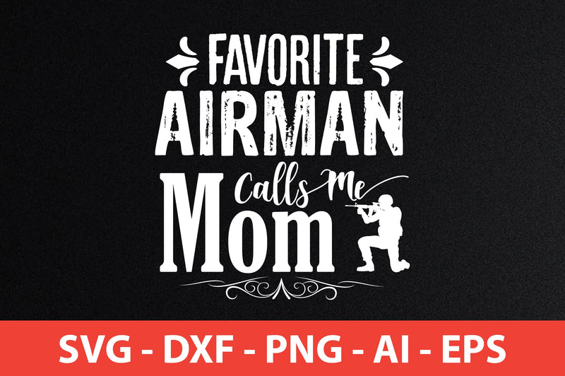 Favorite Airman Calls Me Mom svg - So Fontsy