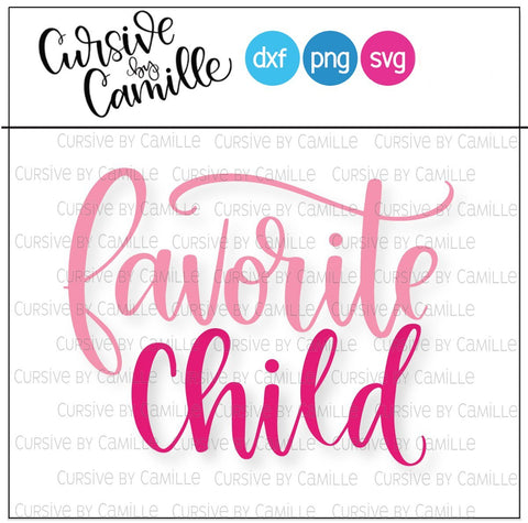 Favorite Child Hand Lettered Cut File SVG PNG DXF SVG Cursive by Camille 