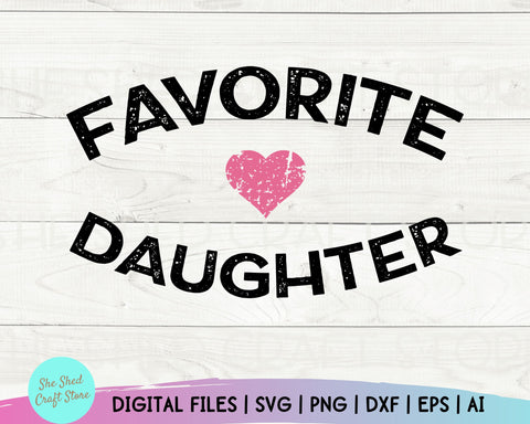 Favorite Daughter Svg, Daughter Sayings, Funny Shirt Svg, Sarcastic Svg, Daughter Quotes Svg SVG She Shed Craft Store 