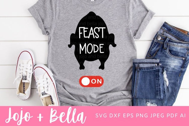 Feast Mode On Svg, Thanksgiving SVG, Thanksgiving Shirt Svg, Thankful Svg, Thankful Shirt Svg files for Cricut, Silhouette, Sublimation SVG Jojo&Bella 