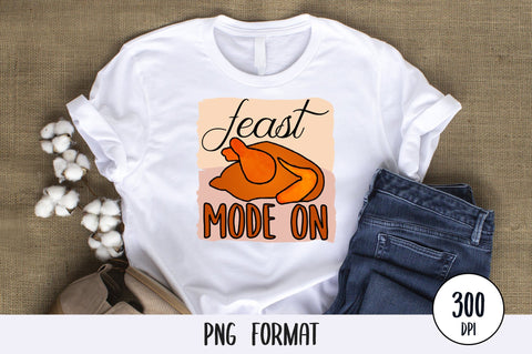Feast Mode On, Thanksgiving Sublimation PNG SVG futivesvg 