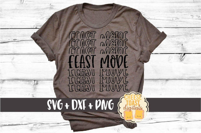 Feast Mode - Thanksgiving Mirror Word SVG PNG DXF Cut Files SVG Cheese Toast Digitals 
