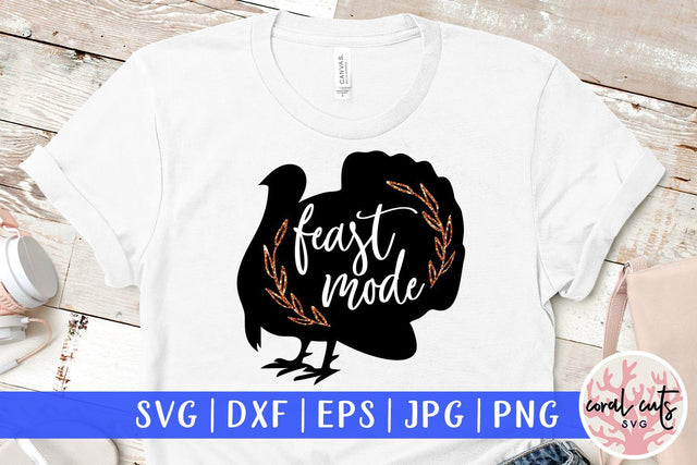 Feast Mode – Thanksgiving SVG EPS DXF PNG Cutting Files SVG CoralCutsSVG 