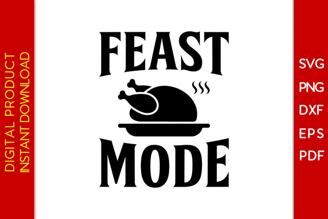 Feast Mode Thanksgiving SVG PNG PDF Cut File SVG Creativedesigntee 