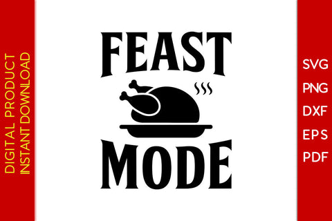 Feast Mode Thanksgiving SVG PNG PDF Cut File - So Fontsy