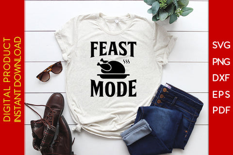 Feast Mode Thanksgiving SVG PNG PDF Cut File SVG Creativedesigntee 