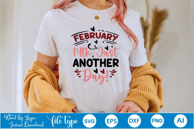 February 14th Just Another Day! SVG SVGs,Quotes and Sayings,Food & Drink,On Sale, Print & Cut SVG DesignPlante 503 