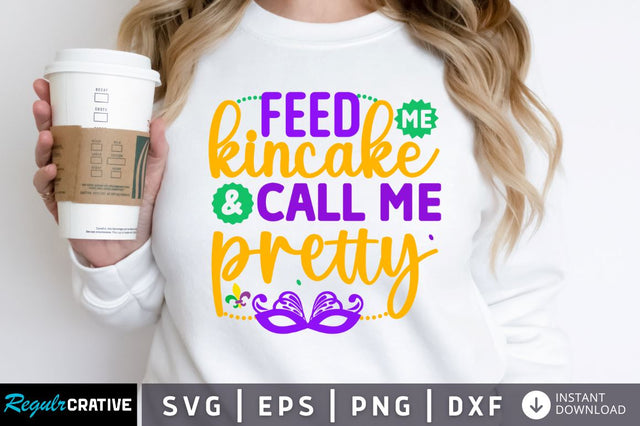 Feed kincake And call me pretty SVG SVG Regulrcrative 