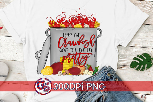 Feed Me Crawfish and Tell Me I'm Pretty PNG for Sublimation Sublimation Greedy Stitches 