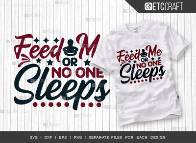 Feed Me Or No One Sleeps SVG Cut File, Newborn Svg, Baby Bump Svg, Cute Baby Svg, Baby Quotes, TG 00046 SVG ETC Craft 