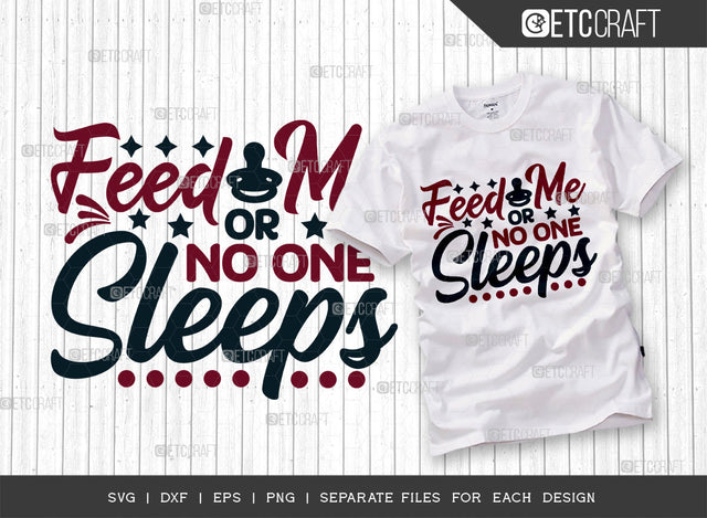 Feed Me Or No One Sleeps SVG Cut File, Newborn Svg, Baby Bump Svg, Cute Baby Svg, Baby Quotes, TG 00046 SVG ETC Craft 