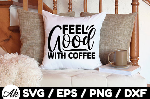 Feel good with coffee svg SVG akazaddesign 