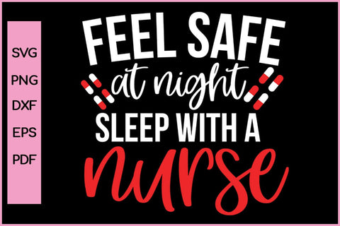 Feel Safe At Night Sleep With A Nurse SVG PNG Craft File SVG SVG Print File 
