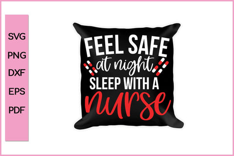 Feel Safe At Night Sleep With A Nurse SVG PNG Craft File SVG SVG Print File 